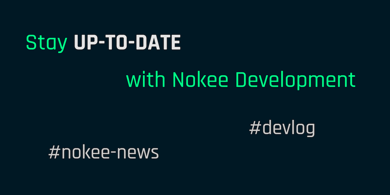 Stay UP TO DATE with Nokee development